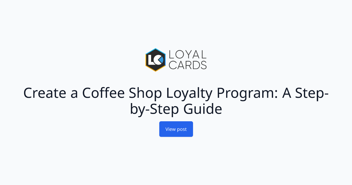 Create a Coffee Shop Loyalty Program: A Step-by-Step Guide